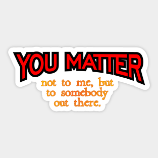 You Matter Sticker